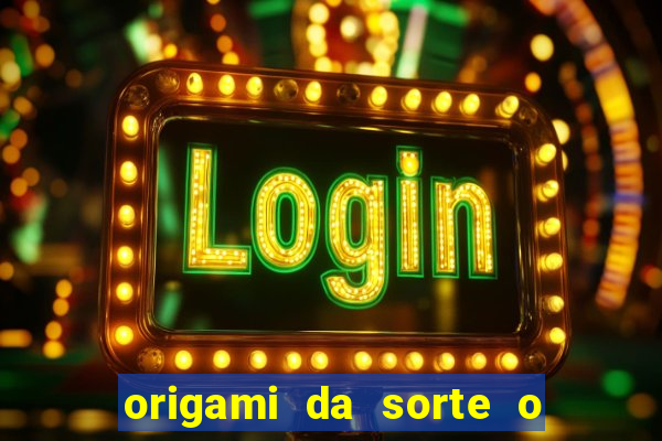 origami da sorte o que escrever